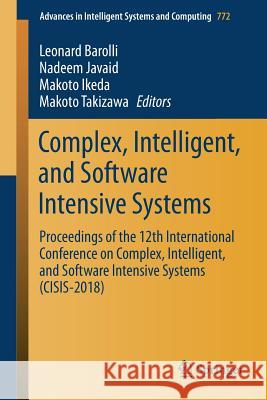 Complex, Intelligent, and Software Intensive Systems: Proceedings of the 12th International Conference on Complex, Intelligent, and Software Intensive Barolli, Leonard 9783319936581 Springer - książka