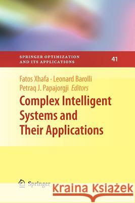 Complex Intelligent Systems and Their Applications Fatos Xhafa Leonard Barolli Petraq Papajorgji 9781461426394 Springer - książka