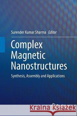 Complex Magnetic Nanostructures: Synthesis, Assembly and Applications Sharma, Surender Kumar 9783319848174 Springer - książka