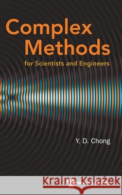 Complex Methods for Scientists and Engineers Chong Y D 9789819826438 World Scientific Publishing Company - książka