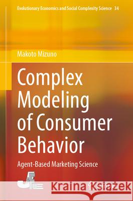Complex Modeling of Consumer Behavior: Agent-Based Marketing Science Mizuno, Makoto 9784431548737 Springer - książka