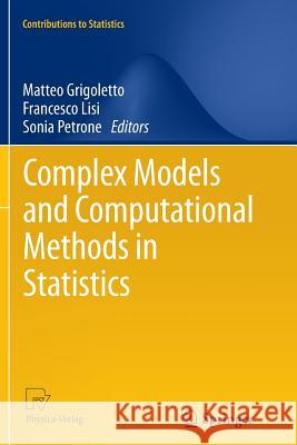 Complex Models and Computational Methods in Statistics Matteo Grigoletto Francesco Lisi Sonia Petrone 9788847055650 Springer - książka