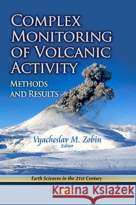 Complex Monitoring of Volcanic Activity: Methods & Results Vyacheslav M Zobin 9781624179853 Nova Science Publishers Inc - książka