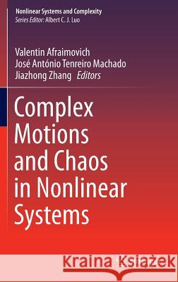 Complex Motions and Chaos in Nonlinear Systems Valentin Afraimovich Jose Antonio Tenreiro Machado Jiazhong Zhang 9783319287621 Springer - książka