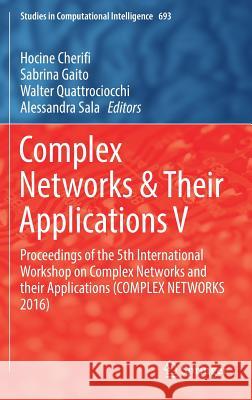 Complex Networks & Their Applications V: Proceedings of the 5th International Workshop on Complex Networks and Their Applications (Complex Networks 20 Cherifi, Hocine 9783319509006 Springer - książka