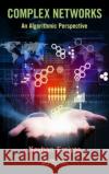 Complex Networks: An Algorithmic Perspective Kayhan Erciyes 9781466571662 CRC Press