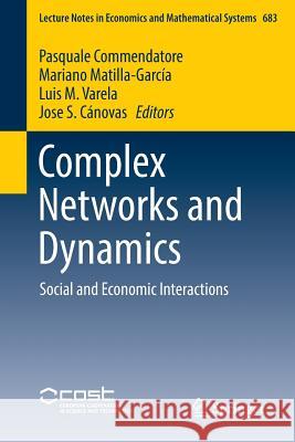Complex Networks and Dynamics: Social and Economic Interactions Commendatore, Pasquale 9783319408019 Springer - książka