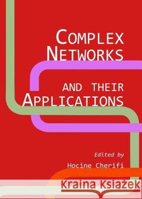 Complex Networks and Their Applications Hocine Cherifi 9781443853705 Cambridge Scholars Publishing - książka