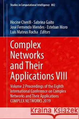 Complex Networks and Their Applications VIII: Volume 2 Proceedings of the Eighth International Conference on Complex Networks and Their Applications C Cherifi, Hocine 9783030366827 Springer - książka