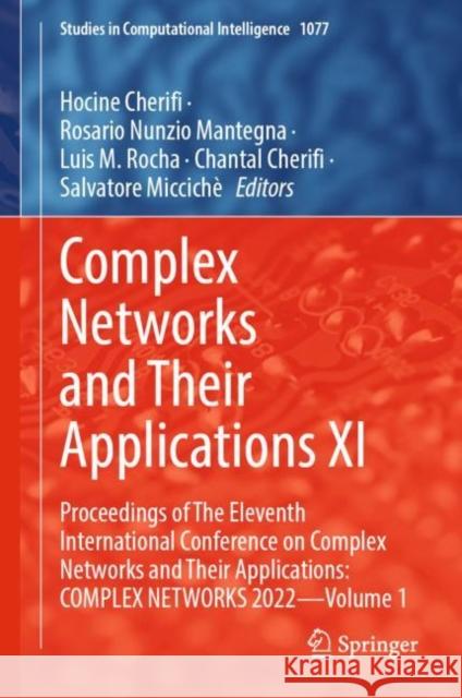 Complex Networks and Their Applications XI: Proceedings of the Eleventh International Conference on Complex Networks and Their Applications: Complex N Cherifi, Hocine 9783031211263 Springer - książka