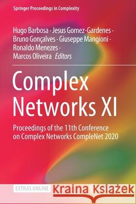 Complex Networks XI: Proceedings of the 11th Conference on Complex Networks Complenet 2020 Hugo Barbosa Jesus Gomez-Gardenes Bruno Gon 9783030409456 Springer - książka