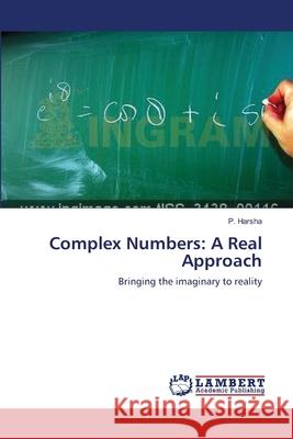 Complex Numbers: A Real Approach Harsha, P. 9783659377570 LAP Lambert Academic Publishing - książka