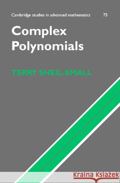 Complex Polynomials T. Sheil-Small B. Bollobas W. Fulton 9780521400688 Cambridge University Press - książka