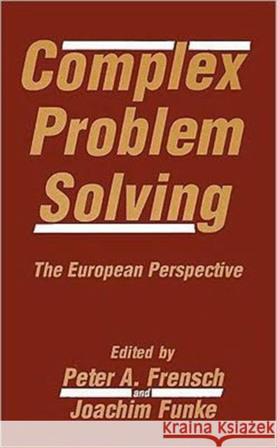 Complex Problem Solving : The European Perspective Peter A. Frensch Joachim Funke Peter A. Frensch 9780805813364 Taylor & Francis - książka