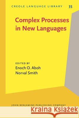 Complex Processes in New Languages Enoch Olade Aboh Norval Smith  9789027252579 John Benjamins Publishing Co - książka