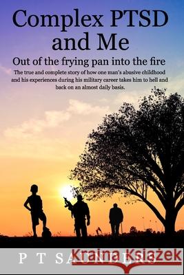 Complex PTSD and ME: Out of the frying pan into the fire Saunders, P. T. 9798688340792 Independently published - książka