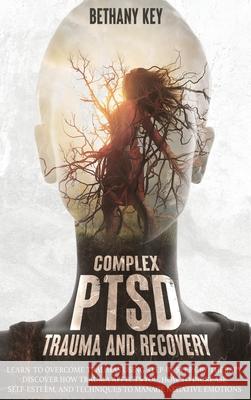 Complex PTSD Trauma and Recovery Bethany Key 9781914102318 Bethany Key - książka
