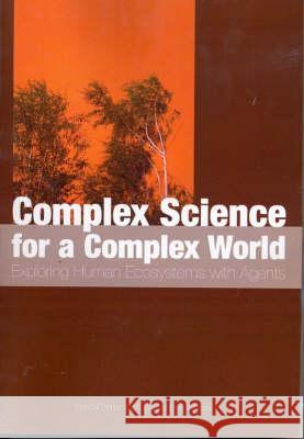 Complex Science for a Complex World: Exploring Human Ecosystems with Agents Pascal Perez David Batten 9781920942380 Anu Press - książka