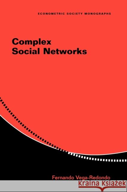 Complex Social Networks Fernando Vega-Redondo (Universidad de Alicante) 9780521674096 Cambridge University Press - książka