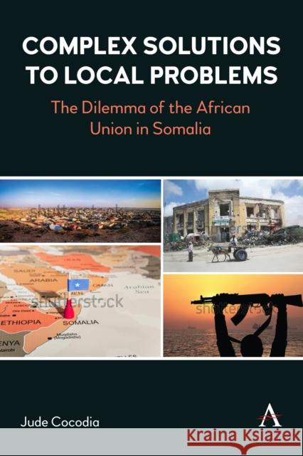 Complex Solutions to Local Problems: Constructed Narratives and External Intervention in Somalia’s Crisis Jude Cocodia 9781839993268 Anthem Press - książka