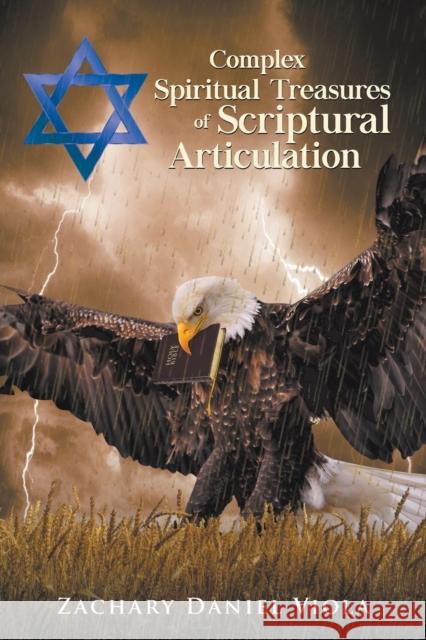 Complex Spiritual Treasures of Scriptural Articulation Zachary Daniel Viola 9781646202133 Writers Republic LLC - książka