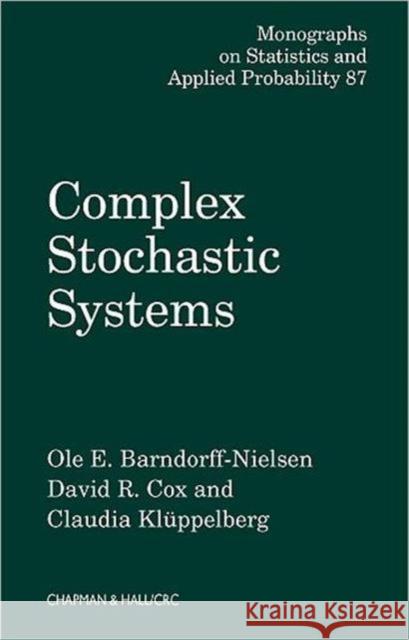 Complex Stochastic Systems O. E. Barndorff-Nielsen C. Kuppelberg D. R. Cox 9781584881582 Chapman & Hall/CRC - książka