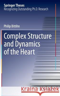 Complex Structure and Dynamics of the Heart Philip Bittihn 9783319122311 Springer - książka