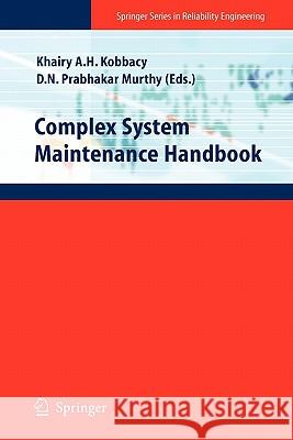 Complex System Maintenance Handbook Khairy Ahmed Helmy Kobbacy Dodderi Narshima Prabhakar Murthy 9781849967006 Springer - książka