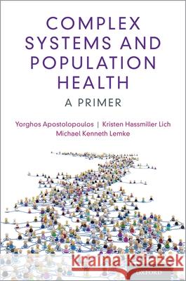 Complex Systems and Population Health Yorghos Apostolopoulos Michael K. Lemke Kristen Hassmille 9780190880743 Oxford University Press, USA - książka