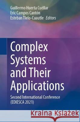 Complex Systems and Their Applications: Second International Conference (Ediesca 2021) Huerta Cuéllar, Guillermo 9783031024719 Springer International Publishing - książka