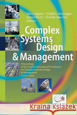 Complex Systems Design & Management: Proceedings of the Fourth International Conference on Complex Systems Design & Management Csd&m 2013 Aiguier, Marc 9783319377636 Springer - książka