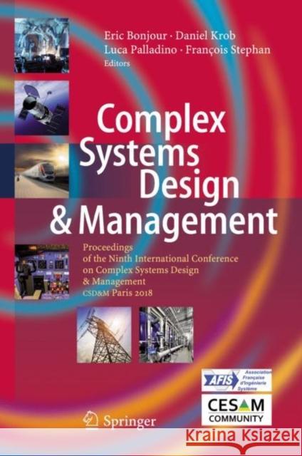Complex Systems Design & Management: Proceedings of the Ninth International Conference on Complex Systems Design & Management, Csd&m Paris 2018 Bonjour, Eric 9783030042080 Springer - książka