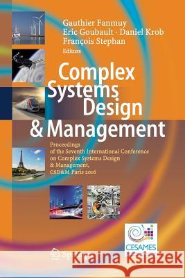 Complex Systems Design & Management: Proceedings of the Seventh International Conference on Complex Systems Design & Management, Csd&m Paris 2016 Fanmuy, Gauthier 9783319840840 Springer - książka