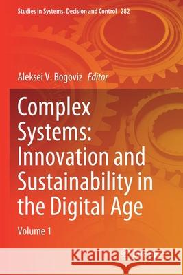 Complex Systems: Innovation and Sustainability in the Digital Age: Volume 1 Aleksei V. Bogoviz 9783030447052 Springer - książka