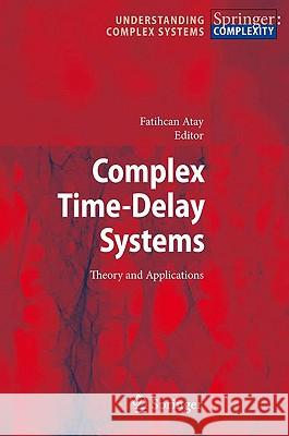 Complex Time-Delay Systems: Theory and Applications Atay, Fatihcan M. 9783642023286 Springer - książka