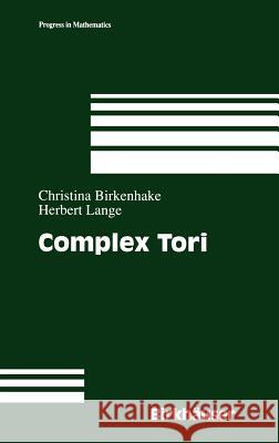 Complex Tori Herbert Lange, Christina Birkenhake 9780817641030 Birkhauser Boston Inc - książka