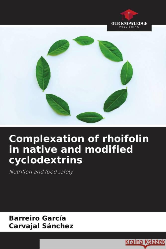 Complexation of rhoifolin in native and modified cyclodextrins García, Barreiro, Sánchez, Carvajal 9786206290964 Our Knowledge Publishing - książka