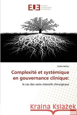 Complexité et systémique en gouvernance clinique Hellou-G 9786131501951 Editions Universitaires Europeennes - książka