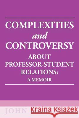 Complexities and Controversy about Professor-Student Relations: A Memoir Marshall, John 9781477103265 Xlibris Corporation - książka