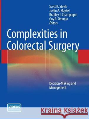 Complexities in Colorectal Surgery: Decision-Making and Management Steele, Scott R. 9781493944996 Springer - książka