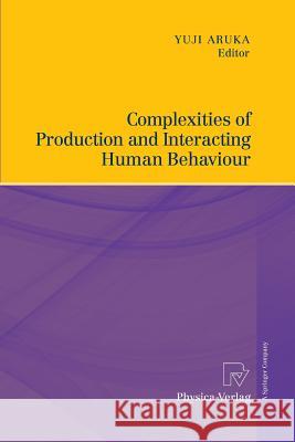 Complexities of Production and Interacting Human Behaviour Yuji Aruka 9783790829204 Physica-Verlag - książka