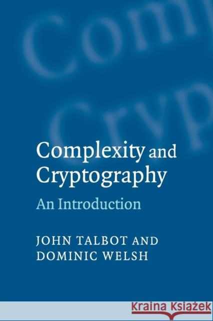 Complexity and Cryptography: An Introduction John Talbot (University College London), Dominic Welsh (University of Oxford) 9780521617710 Cambridge University Press - książka