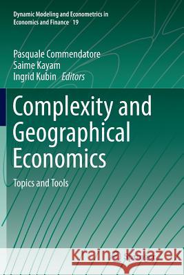 Complexity and Geographical Economics: Topics and Tools Commendatore, Pasquale 9783319379838 Springer - książka