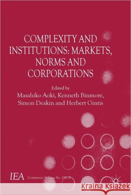 Complexity and Institutions: Markets, Norms and Corporations Masahiko Aoki 9781137034205 PALGRAVE MACMILLAN - książka