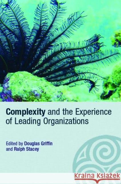 Complexity and the Experience of Leading Organizations Douglas Griffin Ralph Stacey 9780415366939 Routledge - książka