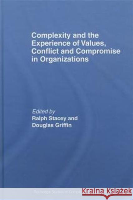 Complexity and the Experience of Values, Conflict and Compromise in Organizations  9780415457262 TAYLOR & FRANCIS LTD - książka