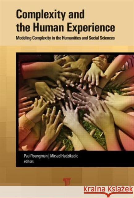 Complexity and the Human Experience: Modeling Complexity in the Humanities and Social Sciences Youngman, Paul A. 9789814463263 Pan Stanford Publishing - książka