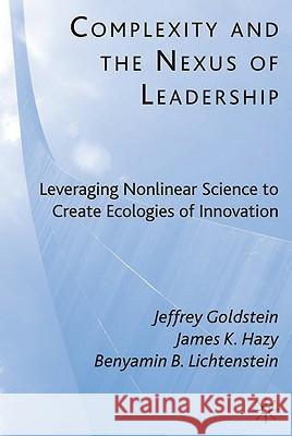 Complexity and the Nexus of Leadership: Leveraging Nonlinear Science to Create Ecologies of Innovation Goldstein, J. 9780230622272 Palgrave MacMillan - książka