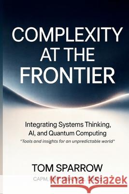 Complexity at the Frontier Tom Sparrow 9781069787415 Pmp Services Ltd. - książka