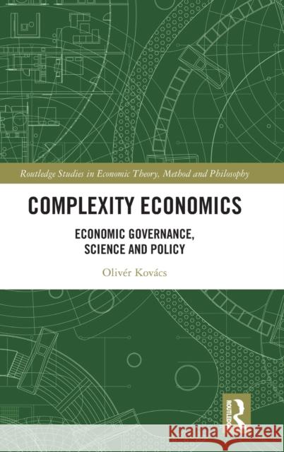 Complexity Economics: Economic Governance, Science and Policy Kov 9781032264554 Routledge - książka